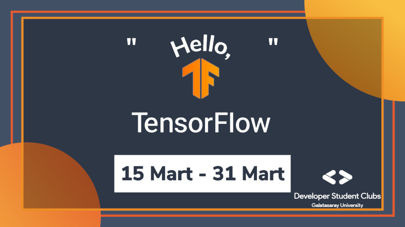DSC Galatasaray Üniversitesi'nin Düzenlediği 'Hello, Tensorflow' Başlıyor