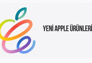 Apple’ın Bugün Tanıttığı Tüm Ürünler, Özellikleri ve Türkiye Fiyatları
