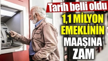 TARİH BELLİ OLDU 1.1 MİLYON EMEKLİ ZAM