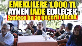 EMEKLİLERE 1000 TL İADE