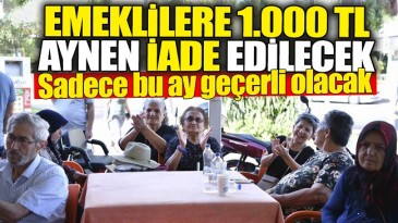 EMEKLİLERE 1000 TL İADE