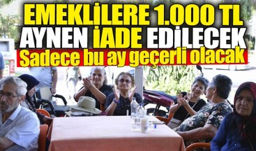 EMEKLİLERE 1000 TL İADE