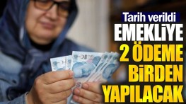 EMEKLİYE İKİ ÖDEME BİRDEN